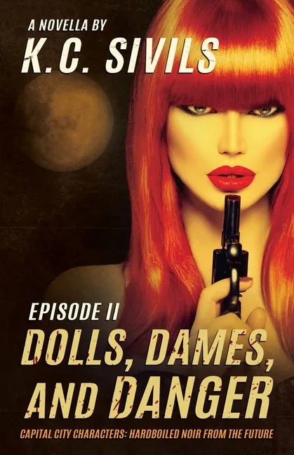 Dolls, Dames, and Danger: Capital City Characters: Episode II - Paperback