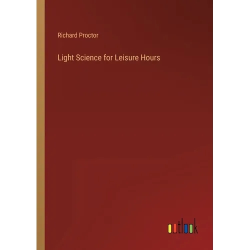 Light Science for Leisure Hours - Paperback