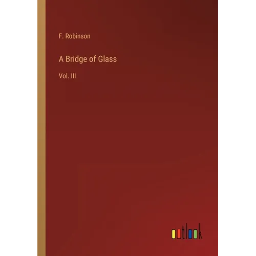 A Bridge of Glass: Vol. III - Paperback