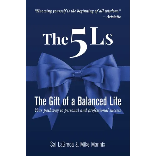 The 5Ls The Gift of a Balanced Life: Your Pathway To Personal And Professional Success - Paperback
