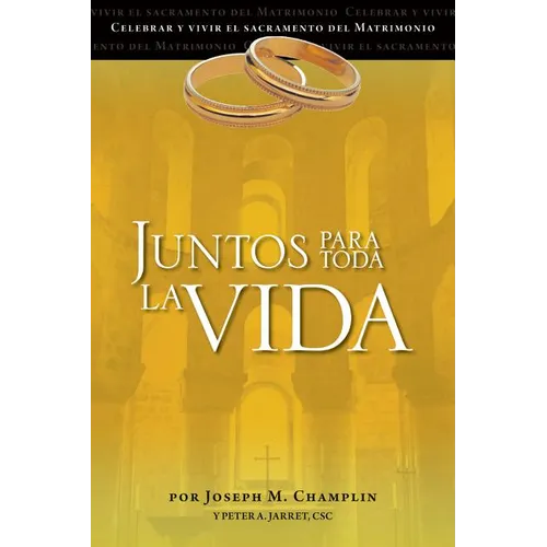 Juntos Para Toda La Vida: Una Preparacion Para La Celebracion del Matrimonio - Paperback