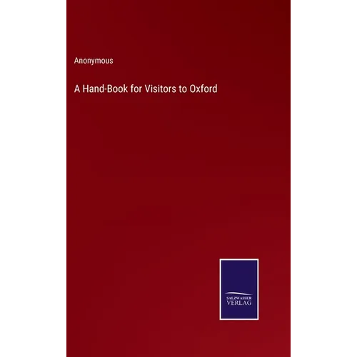 A Hand-Book for Visitors to Oxford - Hardcover