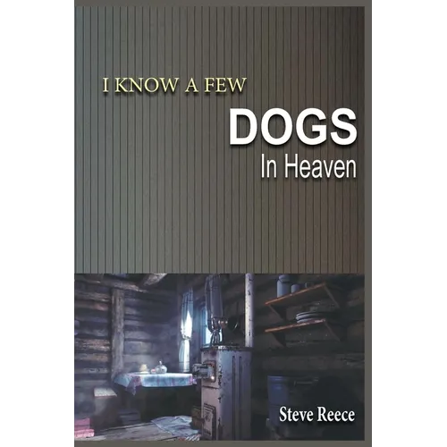 I Know a Few Dogs in Heaven - Paperback