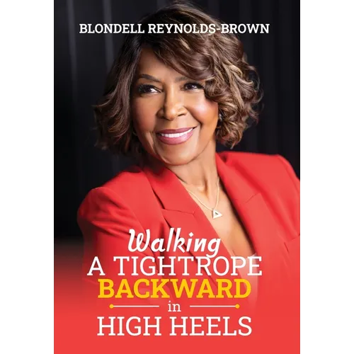 Walking a Tightrope Backward in High Heels - Hardcover