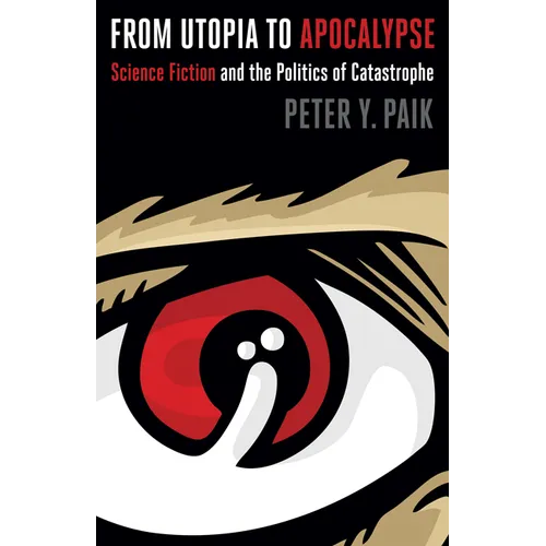 From Utopia to Apocalypse: Science Fiction and the Politics of Catastrophe - Paperback
