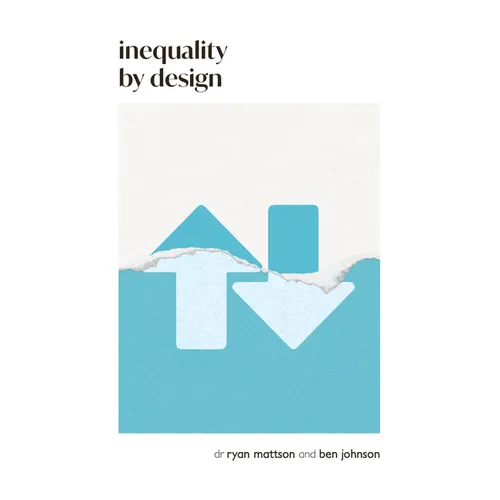 Inequality by Design: How a Rigged Economy Fractures America and What We Can Do about It - Paperback