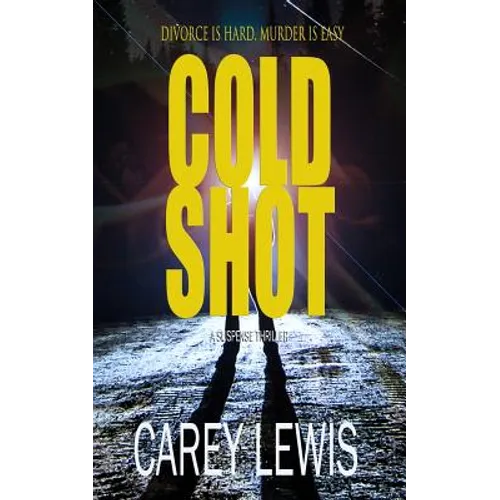 Cold Shot: Divorce Is Hard. Murder Is Easy. - Paperback