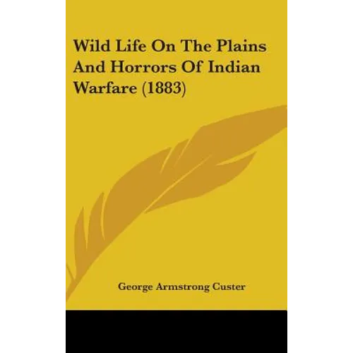 Wild Life On The Plains And Horrors Of Indian Warfare (1883) - Hardcover