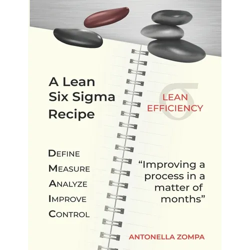 A Lean Six Sigma Recipe: Improving a process in a matter of months - Paperback