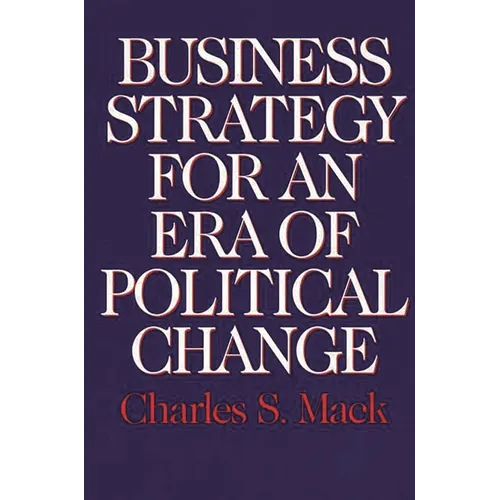 Business Strategy for an Era of Political Change - Hardcover