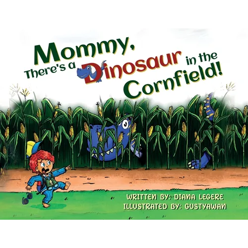 Mommy, There's a Dinosaur in the Cornfield! - Paperback