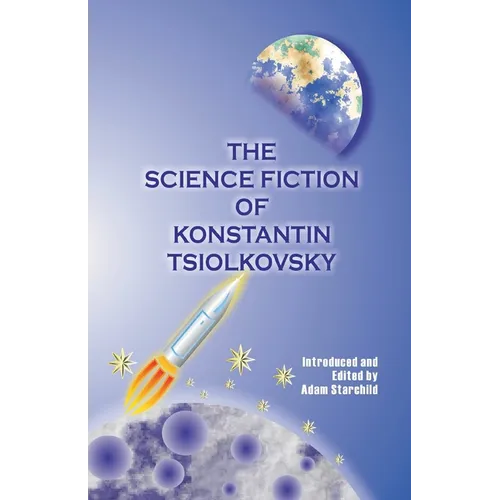The Science Fiction of Konstantin Tsiolkovsky - Paperback