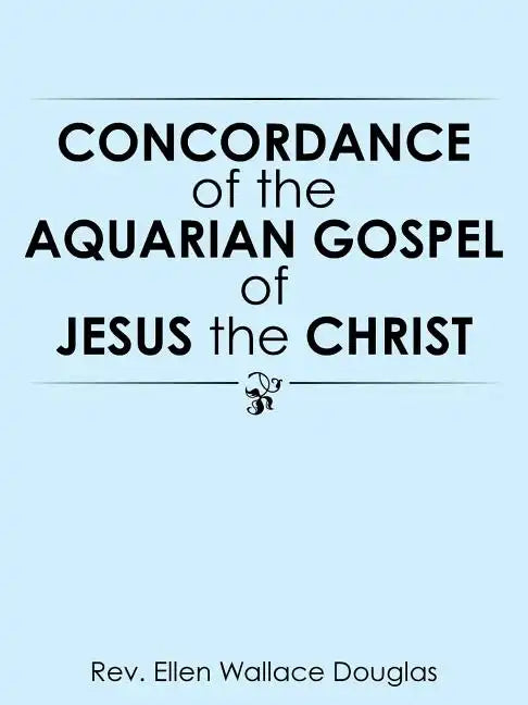 Concordance of the Aquarian Gospel of Jesus the Christ - Paperback
