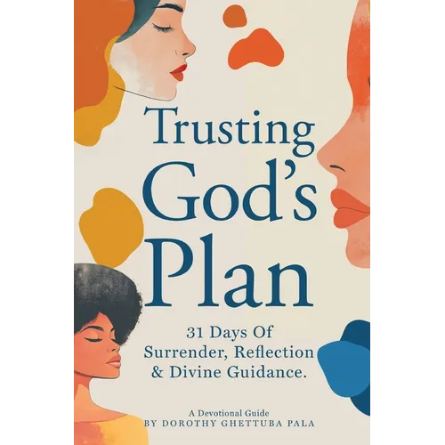 Trusting God's Plan: 31 Days of Surrender, Reflection & Divine Guidance - Paperback