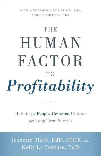 The Human Factor to Profitability: Building a People-Centered Culture for Long-Term Success - Paperback