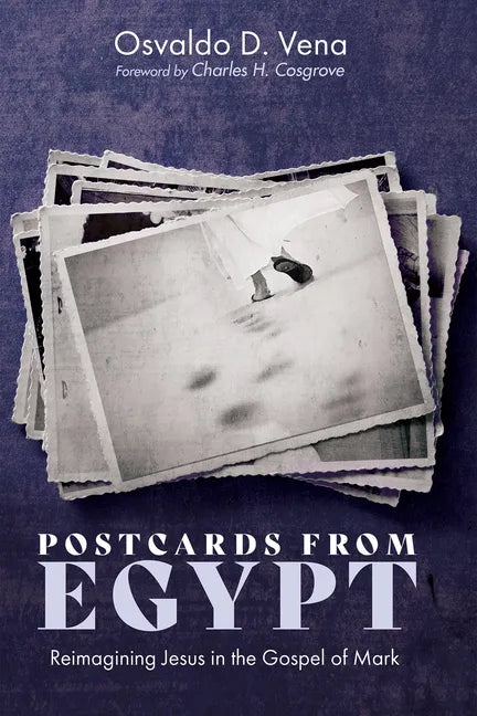 Postcards from Egypt: Reimagining Jesus in the Gospel of Mark - Paperback