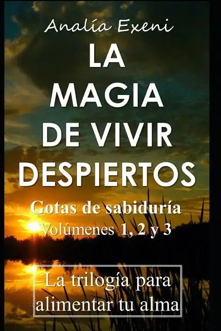 La Magia de Vivir Despiertos: "Gotas de sabiduría". La trilogía para alimentar tu alma - Paperback