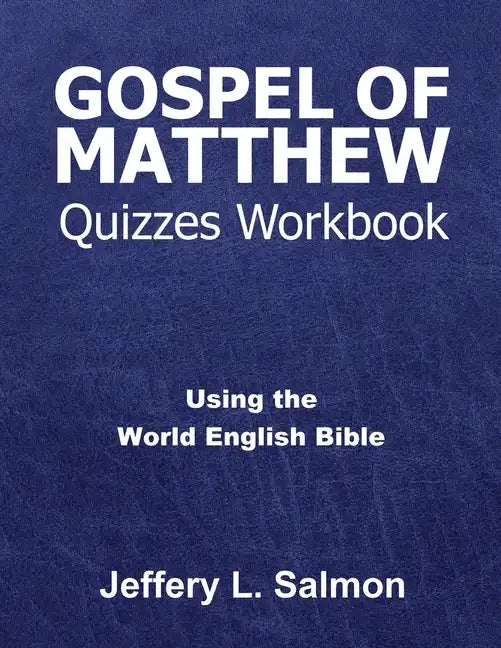 Gospel of Matthew Quizzes Workbook: Using the World English Bible - Paperback