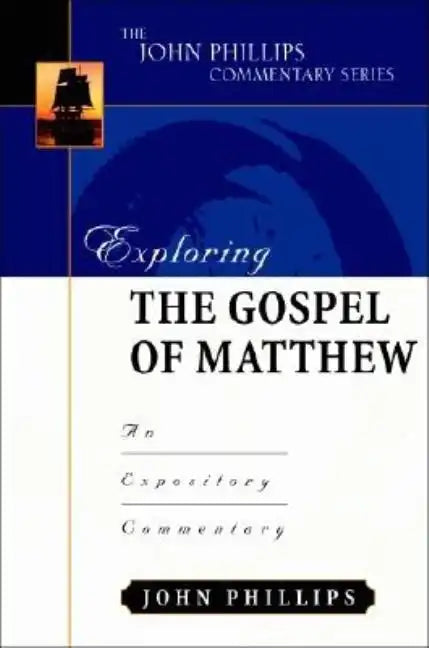Exploring the Gospel of Matthew: An Expository Commentary - Hardcover