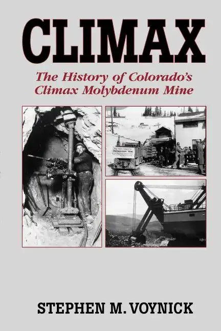 Climax: The History of Colorado's Climax Molybdenum Mine--Mountain Press Pub Co. - Paperback