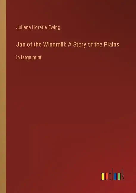 Jan of the Windmill: A Story of the Plains: in large print - Paperback
