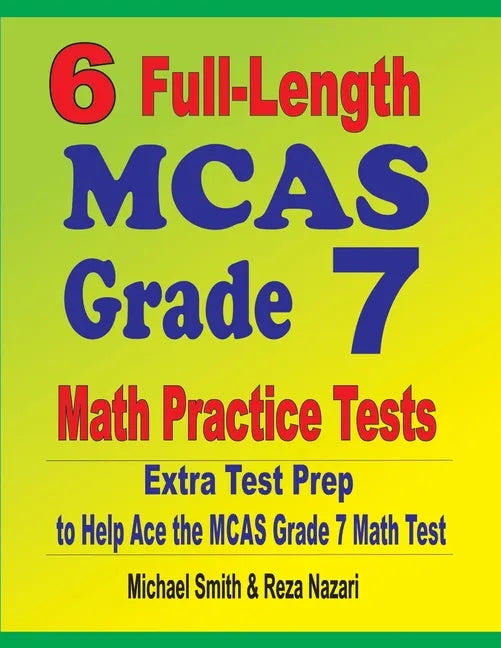 6 Full-Length MCAS Grade 7 Math Practice Tests: Extra Test Prep to Help Ace the MCAS Grade 7 Math Test - Paperback