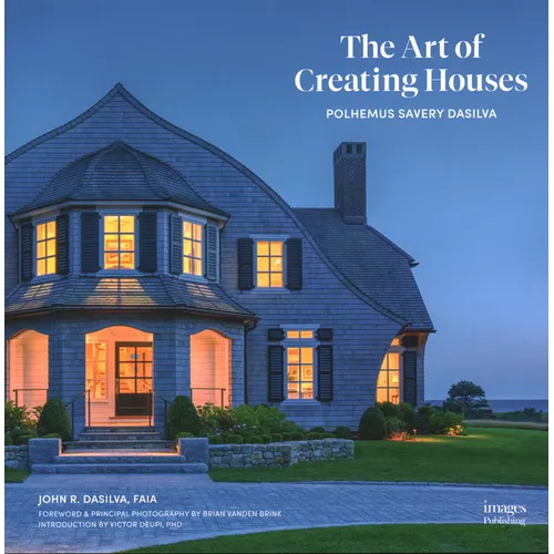The Art of Creating Houses: Polhemus Savery Dasilva - Hardcover