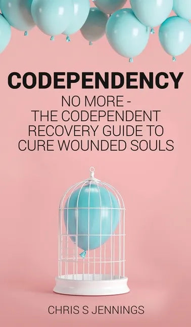 Codependency: No more - The codependent recovery guide to cure wounded souls - Hardcover