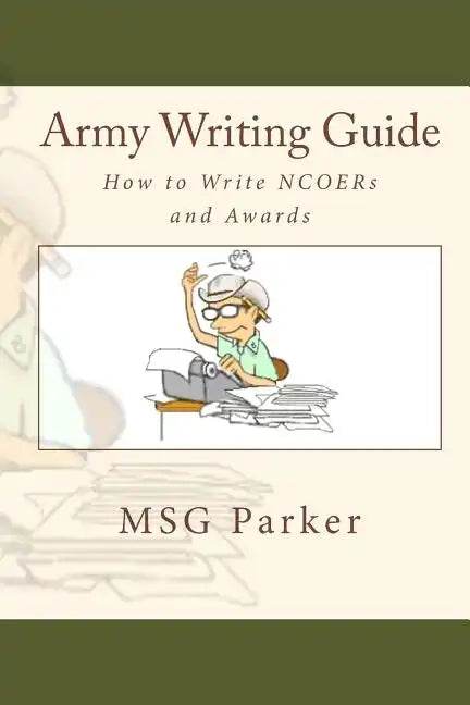 Army Writing Guide: How to Write Ncoers and Awards - Paperback