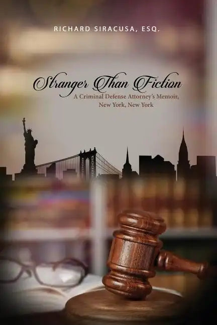 Stranger Than Fiction: A Criminal Defense Attorney's Memoir, New York, New York - Paperback