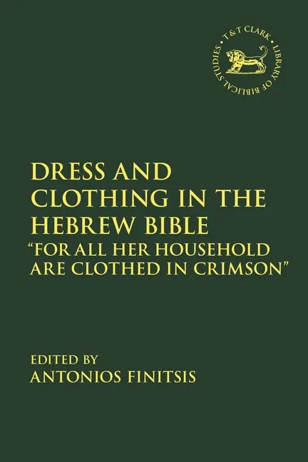 Dress and Clothing in the Hebrew Bible: "For All Her Household Are Clothed in Crimson" - Paperback