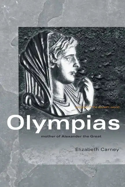 Olympias: Mother of Alexander the Great - Paperback