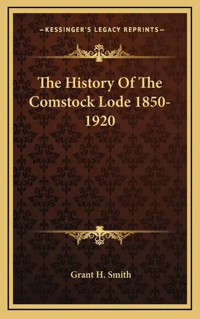 The History Of The Comstock Lode 1850-1920 - Hardcover
