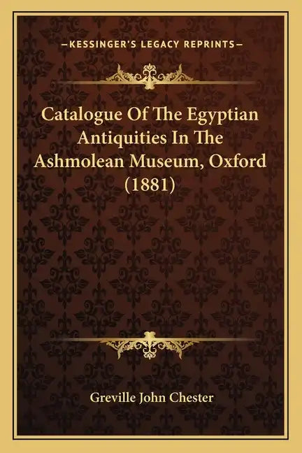 Catalogue of the Egyptian Antiquities in the Ashmolean Museum, Oxford (1881) - Paperback