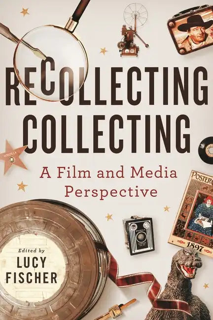 Recollecting Collecting: A Film and Media Perspective - Hardcover