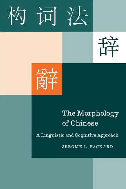 The Morphology of Chinese: A Linguistic and Cognitive Approach - Paperback
