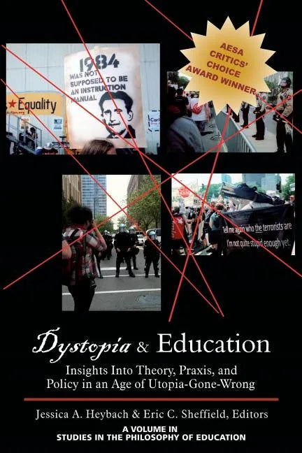 Dystopia and Education: Insights Into Theory, Praxis, and Policy in an Age of Utopia-Gone-Wrong - Paperback