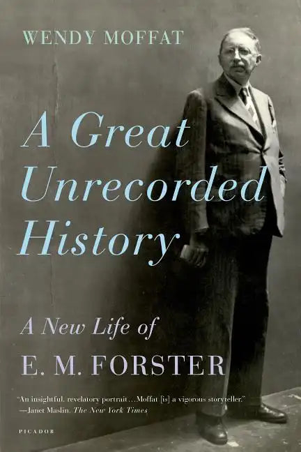 A Great Unrecorded History: A New Life of E. M. Forster - Paperback