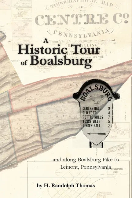 A Historic Tour of Boalsburg and along Boalsburg Pike to Lemont, Pennsylvania - Paperback