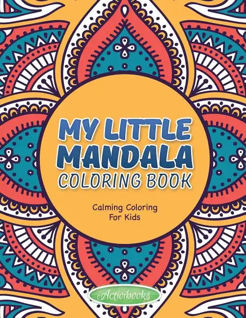 My Little Mandala Coloring Book - Calming Coloring For Kids - Paperback