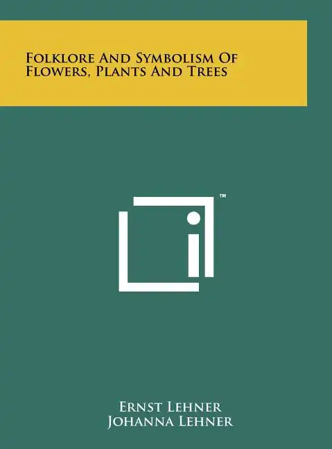 Folklore And Symbolism Of Flowers, Plants And Trees - Hardcover