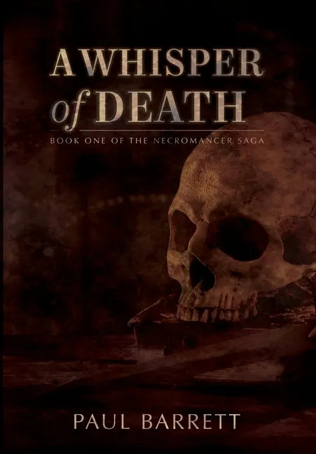 A Whisper of Death: The Necromancer Saga Book One - Hardcover