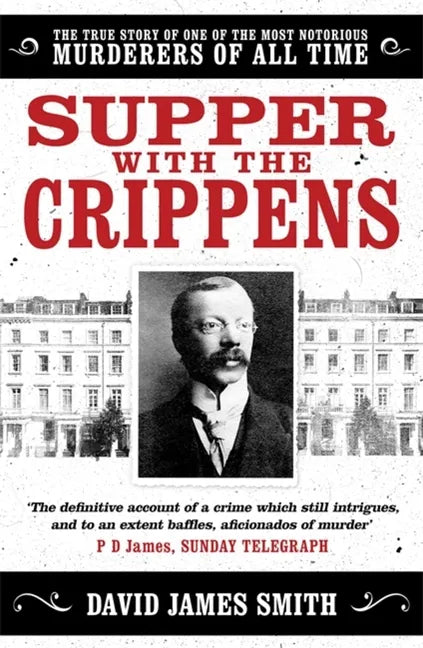 Supper with the Crippens: The True Story of One of the Most Notorious Murderers of All Time - Paperback