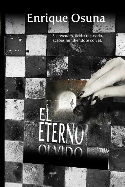 El eterno olvido: Si pretendes olvidar tu pasado, acabas hundiéndote con él - Paperback