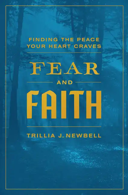 Fear and Faith: Finding the Peace Your Heart Craves - Paperback
