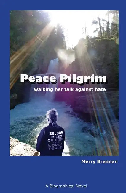 Peace Pilgrim: walking her talk against hate - Paperback