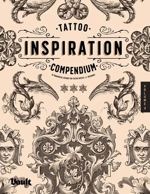 Tattoo Inspiration Compendium of Ornamental Designs for Tattoo Artists and Designers - Paperback