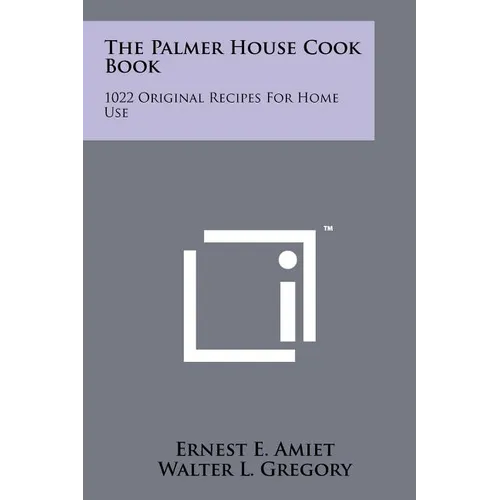 The Palmer House Cook Book: 1022 Original Recipes For Home Use - Paperback