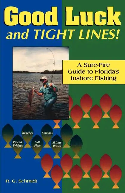 Good Luck and Tight Lines: A Sure-Fire Guide to Florida's Inshore Fishing - Paperback