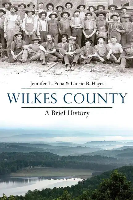 Wilkes County, North Carolina: A Brief History - Hardcover